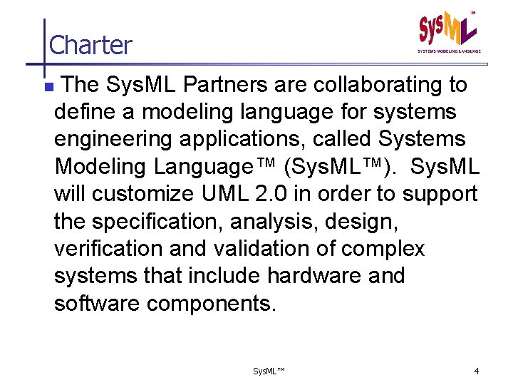 Charter n The Sys. ML Partners are collaborating to define a modeling language for