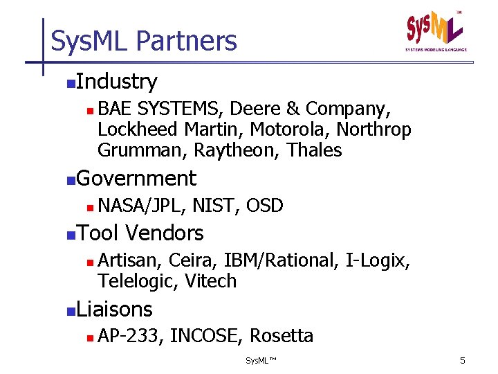 Sys. ML Partners n Industry n n Government n n NASA/JPL, NIST, OSD Tool