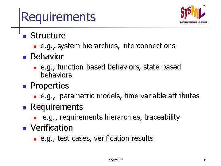 Requirements n Structure n n Behavior n n e. g. , parametric models, time