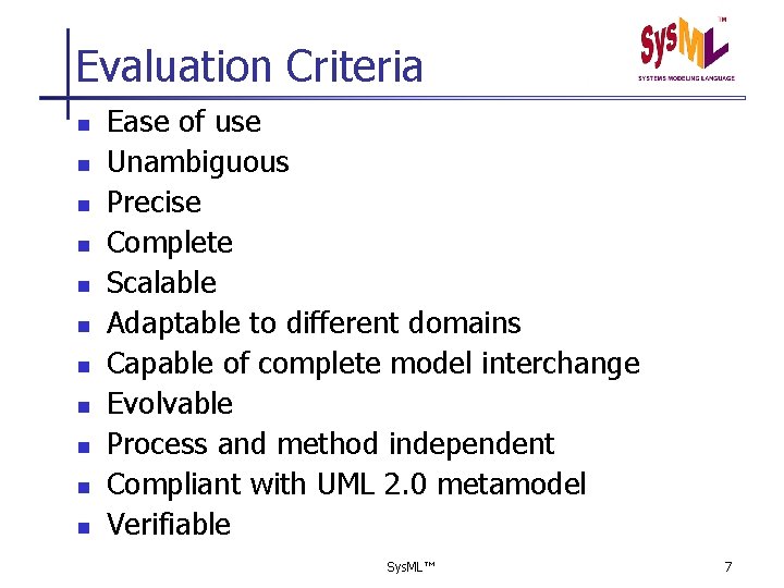 Evaluation Criteria n n n Ease of use Unambiguous Precise Complete Scalable Adaptable to
