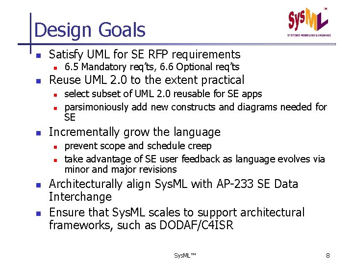 Design Goals n Satisfy UML for SE RFP requirements n n Reuse UML 2.