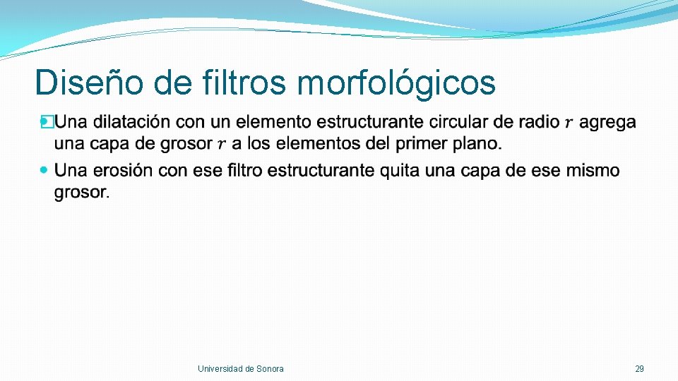 Diseño de filtros morfológicos � Universidad de Sonora 29 