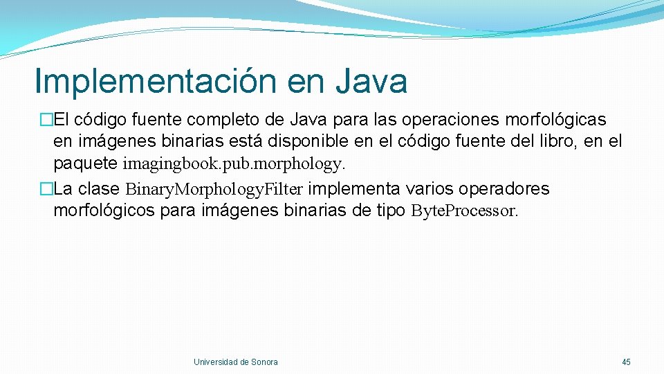 Implementación en Java �El código fuente completo de Java para las operaciones morfológicas en