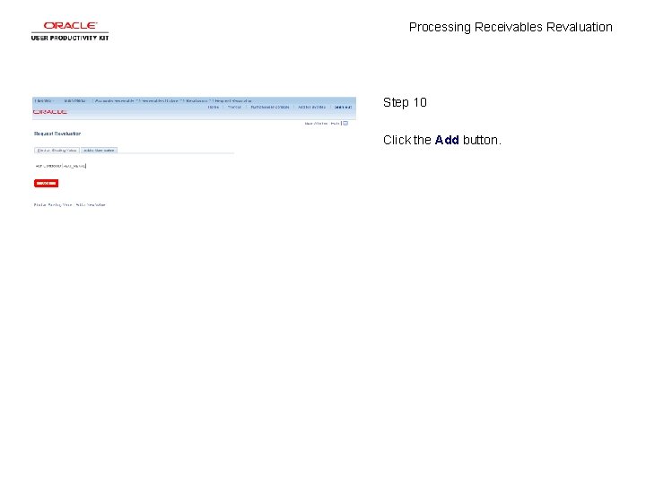 Processing Receivables Revaluation Step 10 Click the Add button. 