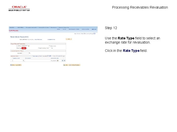 Processing Receivables Revaluation Step 12 Use the Rate Type field to select an exchange