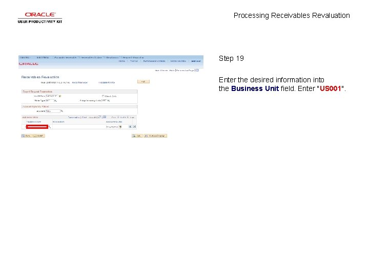 Processing Receivables Revaluation Step 19 Enter the desired information into the Business Unit field.