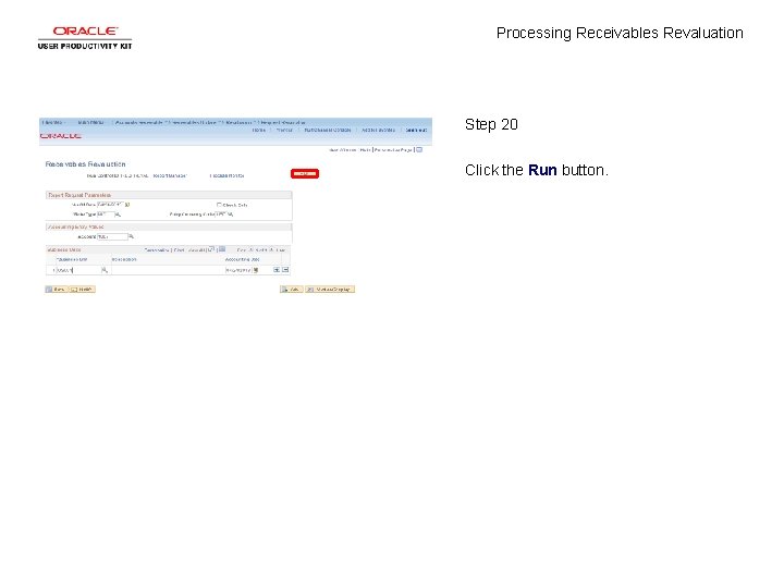 Processing Receivables Revaluation Step 20 Click the Run button. 