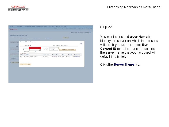 Processing Receivables Revaluation Step 22 You must select a Server Name to identify the