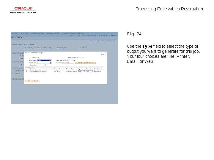 Processing Receivables Revaluation Step 24 Use the Type field to select the type of