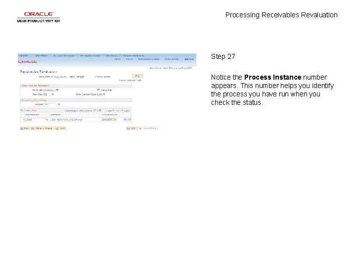 Processing Receivables Revaluation Step 27 Notice the Process Instance number appears. This number helps