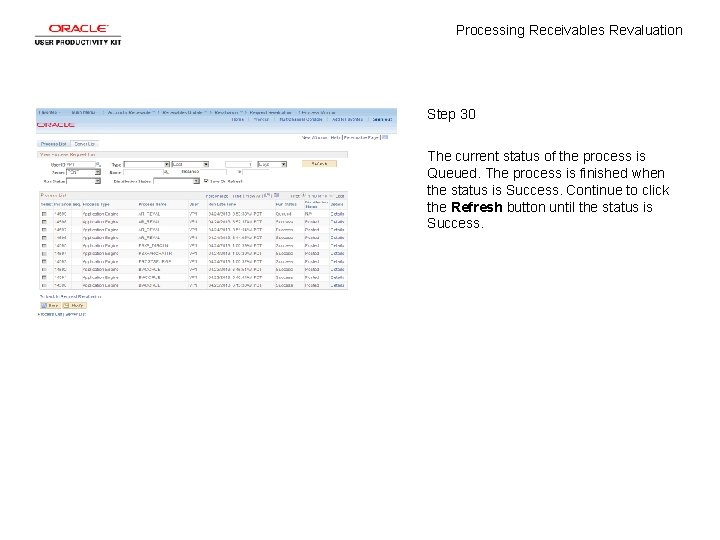 Processing Receivables Revaluation Step 30 The current status of the process is Queued. The