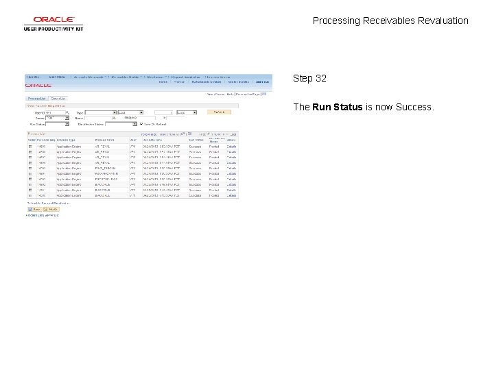 Processing Receivables Revaluation Step 32 The Run Status is now Success. 