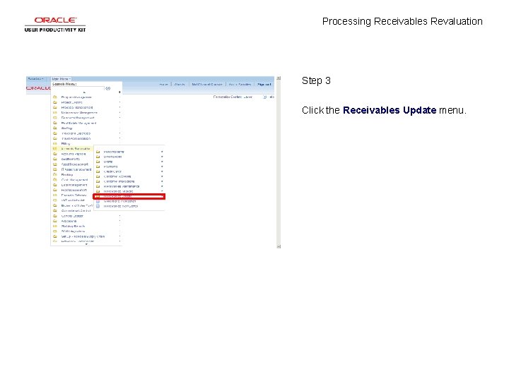 Processing Receivables Revaluation Step 3 Click the Receivables Update menu. 