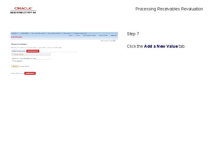 Processing Receivables Revaluation Step 7 Click the Add a New Value tab. 