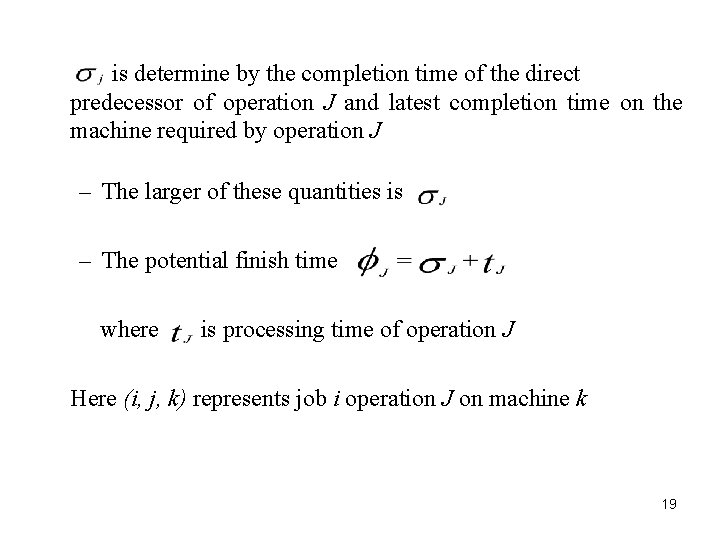 is determine by the completion time of the direct predecessor of operation J and