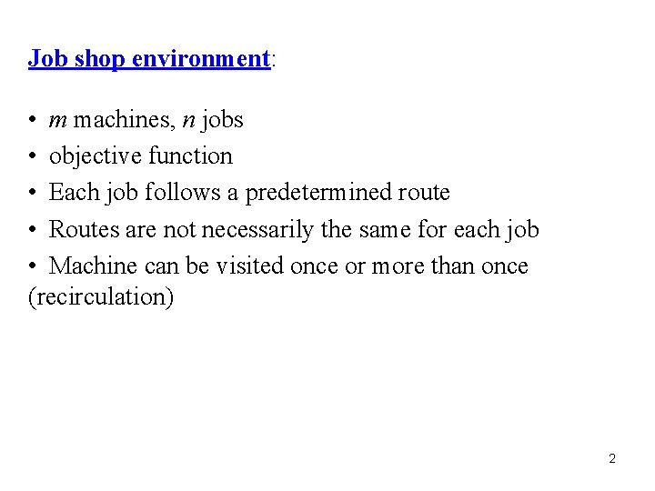 Job shop environment: • m machines, n jobs • objective function • Each job