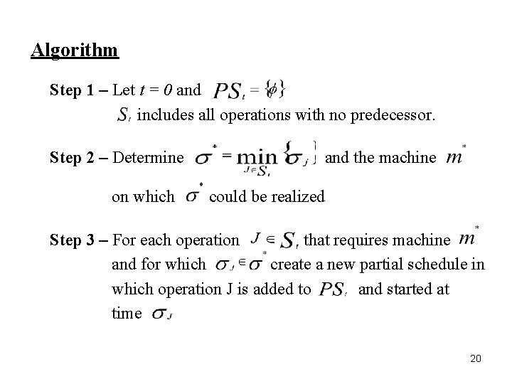 Algorithm Step 1 – Let t = 0 and includes all operations with no