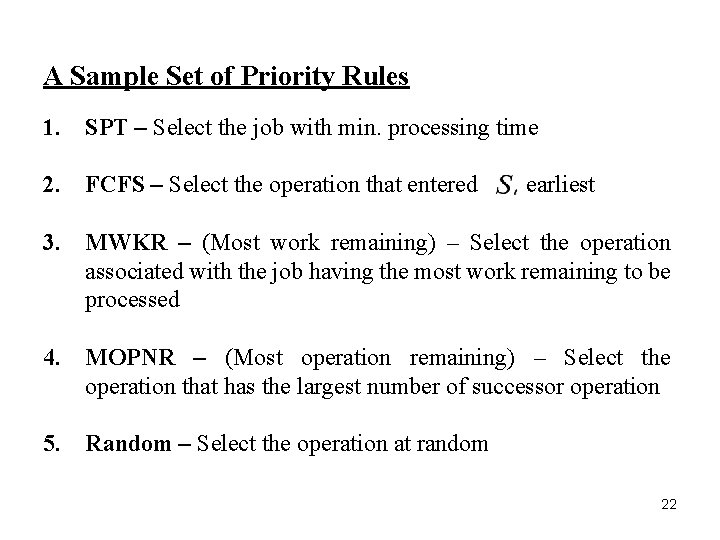 A Sample Set of Priority Rules 1. SPT – Select the job with min.