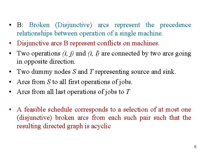  • B: Broken (Disjunctive) arcs represent the precedence relationships between operation of a