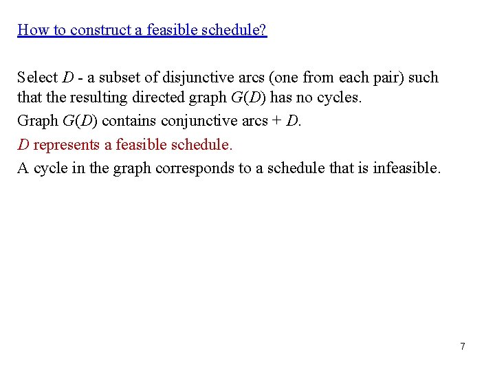 How to construct a feasible schedule? Select D - a subset of disjunctive arcs