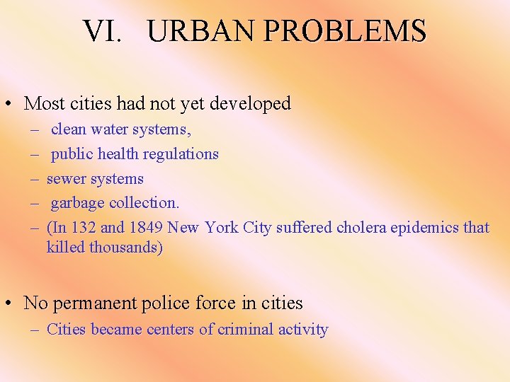 VI. URBAN PROBLEMS • Most cities had not yet developed – – – clean