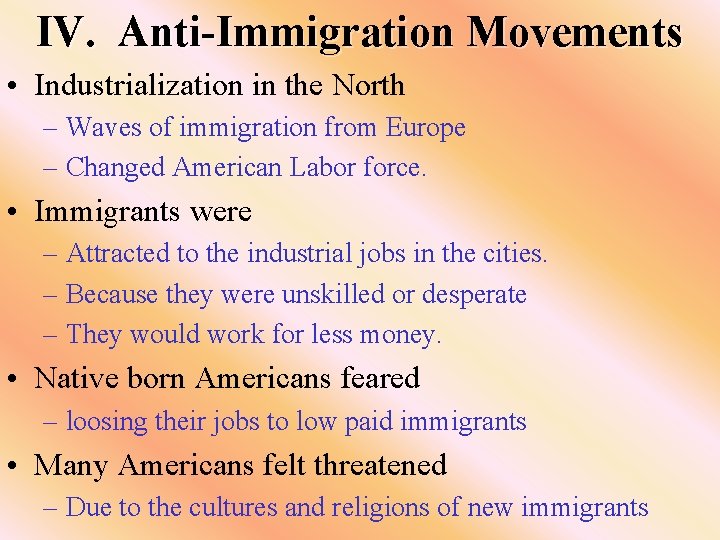 IV. Anti-Immigration Movements • Industrialization in the North – Waves of immigration from Europe