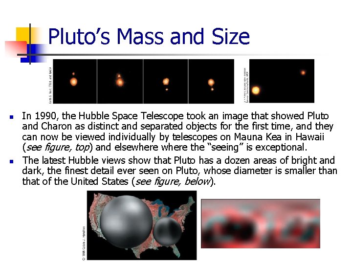 Pluto’s Mass and Size n n In 1990, the Hubble Space Telescope took an