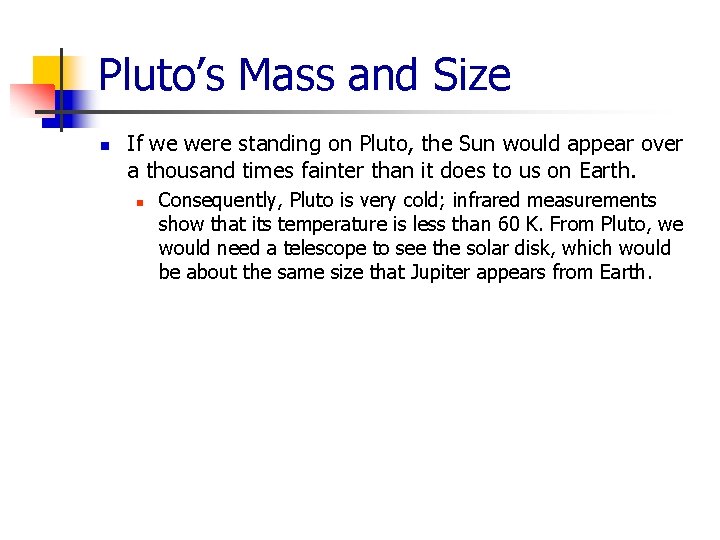 Pluto’s Mass and Size n If we were standing on Pluto, the Sun would