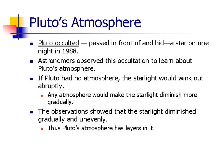 Pluto’s Atmosphere n n n Pluto occulted — passed in front of and hid—a