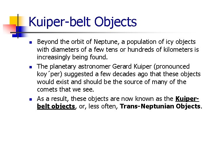 Kuiper-belt Objects n n n Beyond the orbit of Neptune, a population of icy