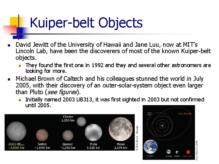 Kuiper-belt Objects n David Jewitt of the University of Hawaii and Jane Luu, now