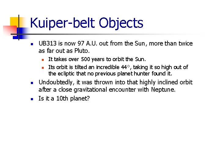 Kuiper-belt Objects n UB 313 is now 97 A. U. out from the Sun,