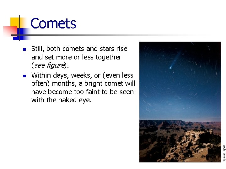 Comets n n Still, both comets and stars rise and set more or less