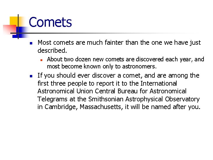Comets n Most comets are much fainter than the one we have just described.