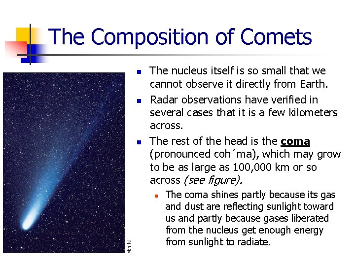 The Composition of Comets n n n The nucleus itself is so small that