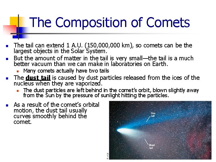 The Composition of Comets n n The tail can extend 1 A. U. (150,