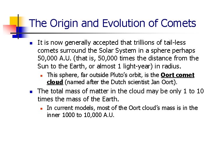 The Origin and Evolution of Comets n It is now generally accepted that trillions