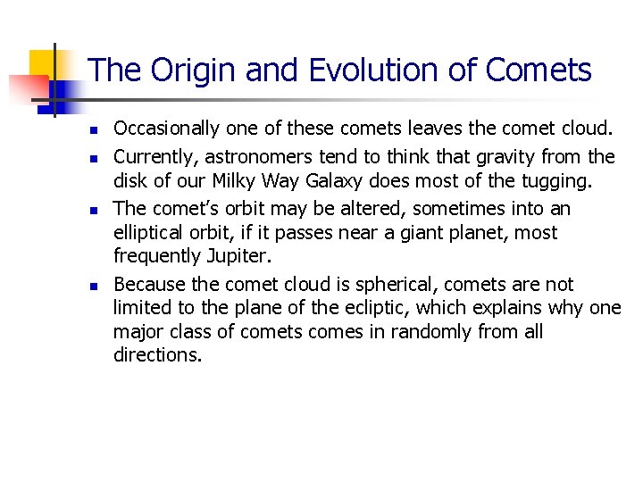 The Origin and Evolution of Comets n n Occasionally one of these comets leaves