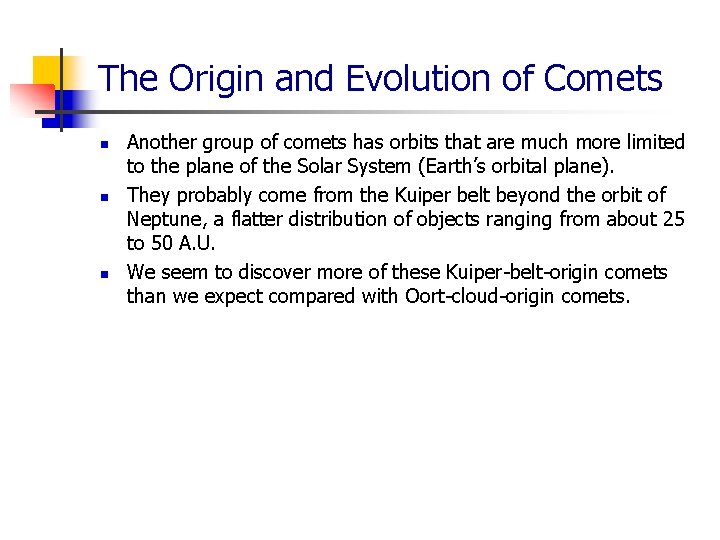 The Origin and Evolution of Comets n n n Another group of comets has