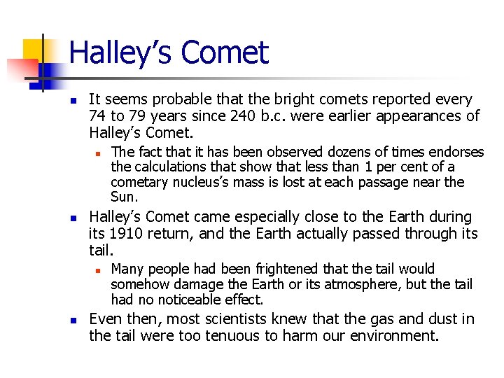 Halley’s Comet n It seems probable that the bright comets reported every 74 to