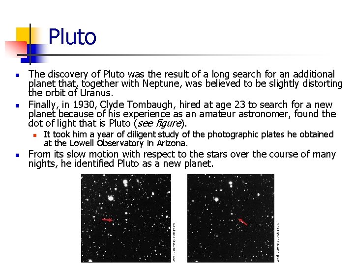 Pluto n n The discovery of Pluto was the result of a long search