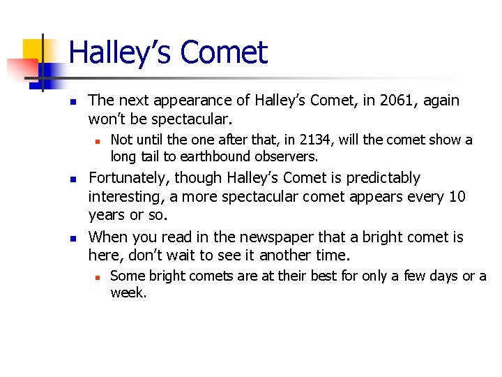 Halley’s Comet n The next appearance of Halley’s Comet, in 2061, again won’t be