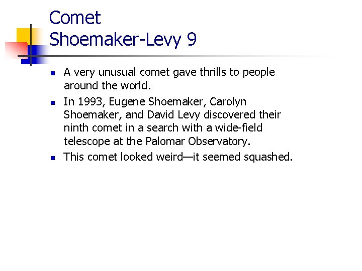 Comet Shoemaker-Levy 9 n n n A very unusual comet gave thrills to people
