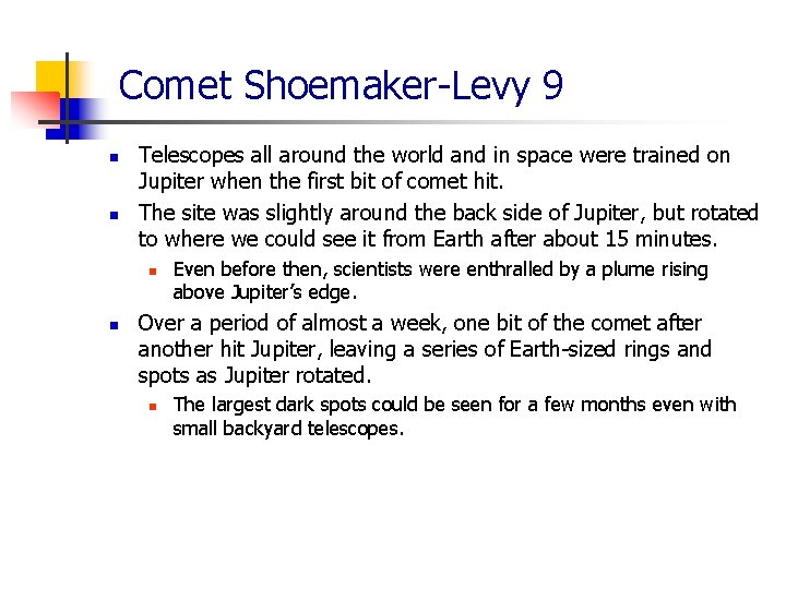 Comet Shoemaker-Levy 9 n n Telescopes all around the world and in space were