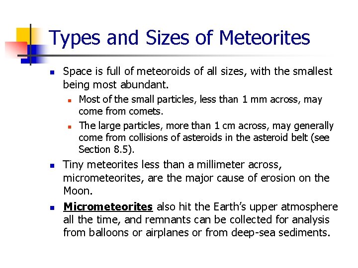 Types and Sizes of Meteorites n Space is full of meteoroids of all sizes,