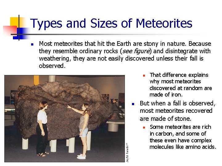 Types and Sizes of Meteorites n Most meteorites that hit the Earth are stony