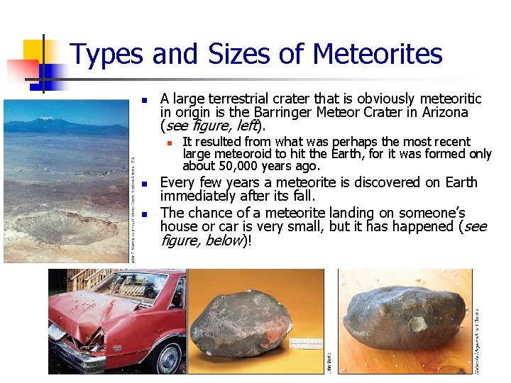 Types and Sizes of Meteorites n A large terrestrial crater that is obviously meteoritic