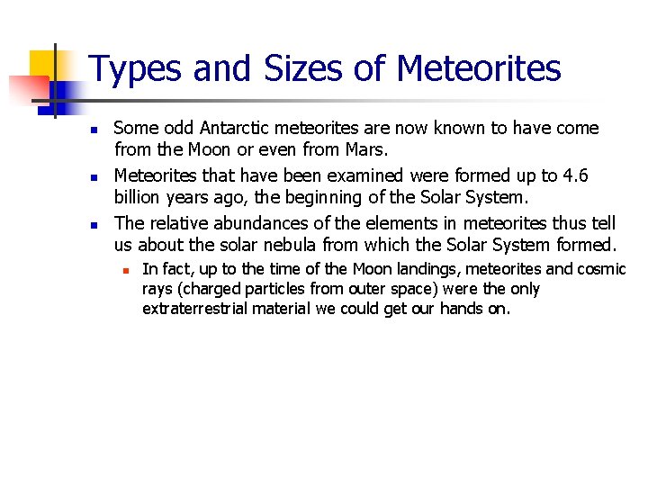 Types and Sizes of Meteorites n n n Some odd Antarctic meteorites are now