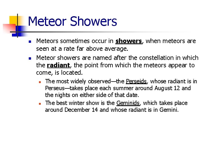 Meteor Showers n n Meteors sometimes occur in showers, when meteors are seen at