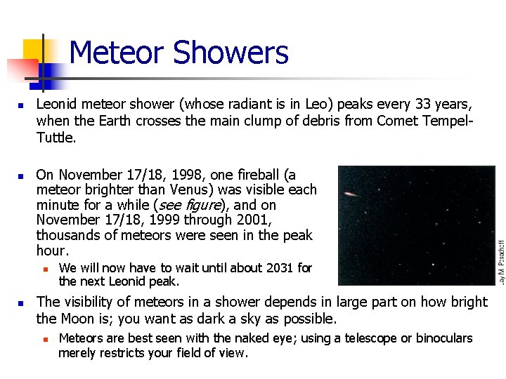 Meteor Showers n n Leonid meteor shower (whose radiant is in Leo) peaks every